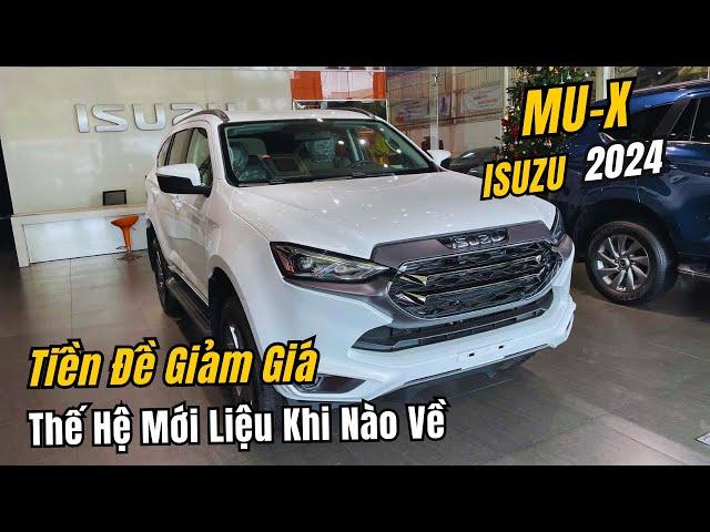 Isuzu Mux 2024 : Tiền Đề Giảm Giá Mạnh Xe Mẫu Cũ, Thế Hệ Mới Liệu Khi Nào Về