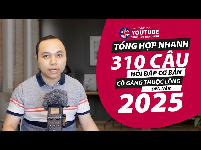 [Tổng hợp nhanh] Bài 1-6: 310 câu hỏi đáp cơ bản (quyết tâm thuộc trong năm 2025)