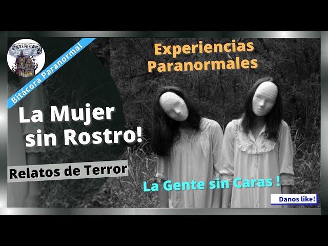 Fantasma Sin Cara / Relatos Paranormales De Gente Sin Rostro / Historias De Terror