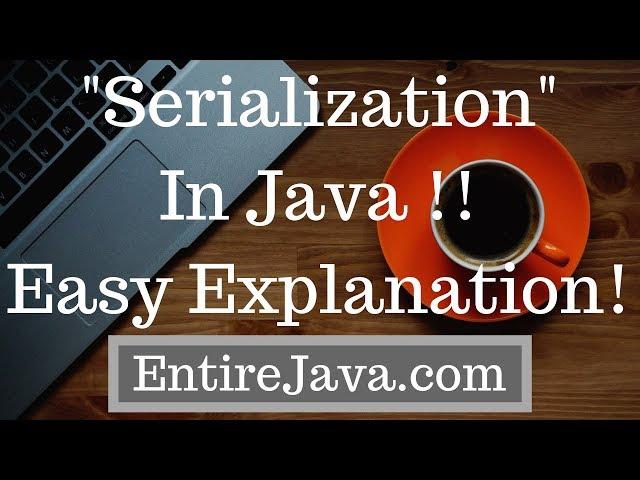 Object Serialization In Java - Easy explanation