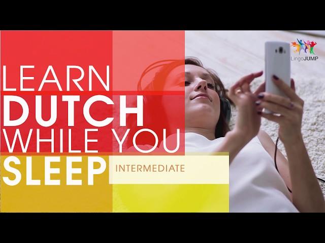 Learn Dutch while you Sleep! Intermediate Level! Learn Dutch words & phrases while sleeping!