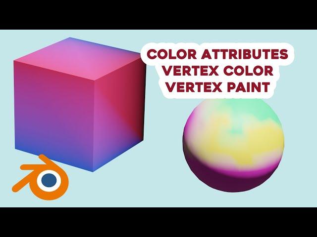 Blender Tutorial Vertex color ,  vertex paint , and color attributes