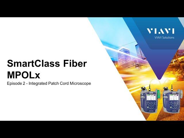 VIAVI MPOLx: Integrated Patch Cord Microscope