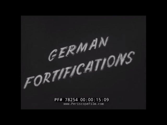 GERMAN FORTIFICATIONS & ARTILLERY IN OCCUPIED EUROPE  WWII OFFICE OF STRATEGIC SERVICES FILM 78254