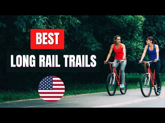 10 Scenic LONG RAIL TRAILS U.S.