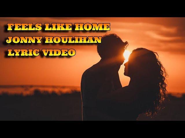 Feels Like Home - Jonny Houlihan | Lyrics Video