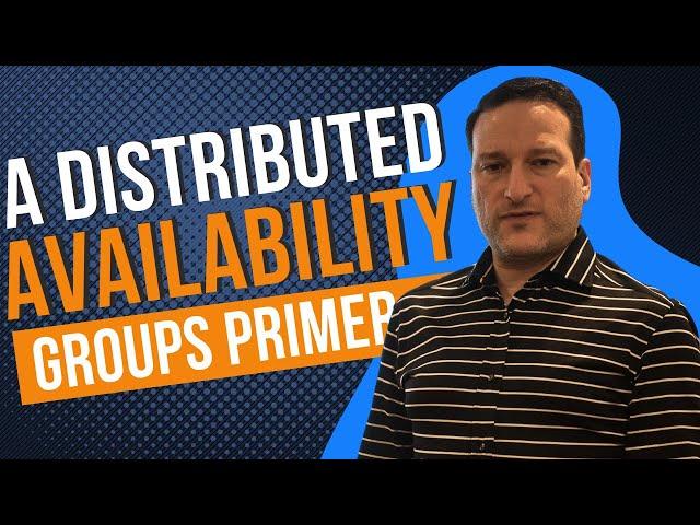 A Distributed Availability Groups Primer