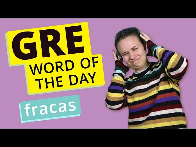 GRE Vocab Word of the Day: Fracas | GRE Vocabulary