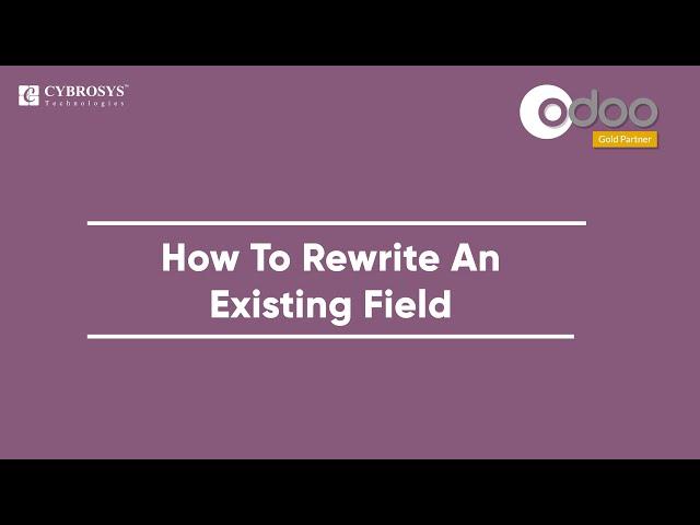 How to Rewrite an Existing Field in Odoo