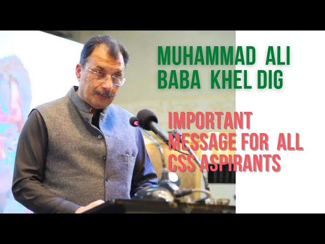 Impressive message Muhammad Ali Baba Khel DIG Pakistan Civil service Officers  NOA Faculty Member