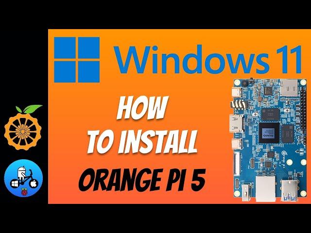 How to install Windows 11 on Orange Pi 5