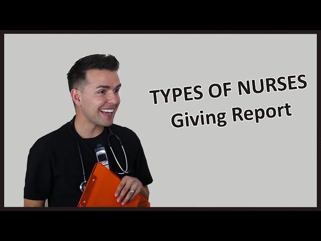 Types of Nurses: Giving Report  *FUNNY*
