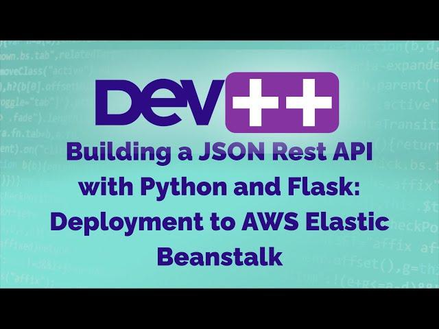 Building a JSON REST API with Python and Flask: Part 4: Deployment to AWS Elastic Beanstalk