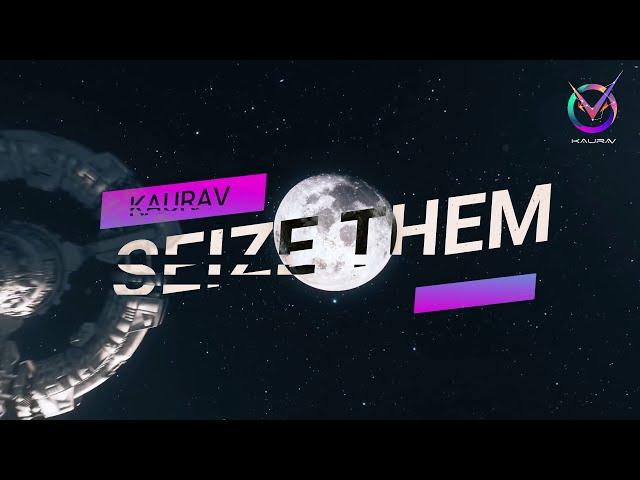 Kaurav : Seize Them (Official Lyric Video) | House Music 2021