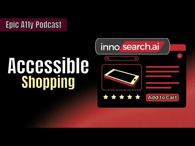 An accessible shopping platform experience? - Innosearch.AI | #Epic A11y Podcast