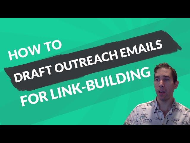 How to Draft Outreach Emails for Link-Building | Link-Building 101