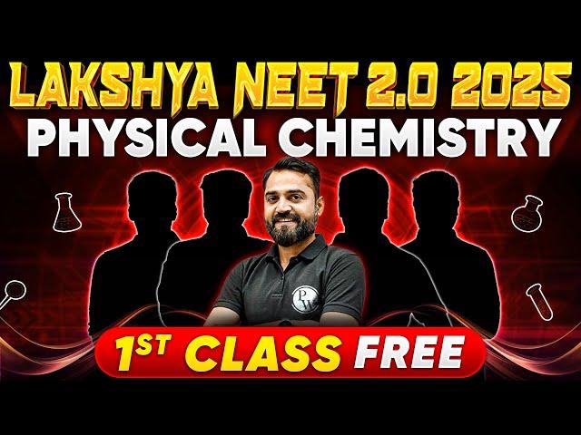 Lakshya NEET 2.0 2025 PHYSICAL CHEMISTRY 1st Class FREE  Class 12th + NEET 2025