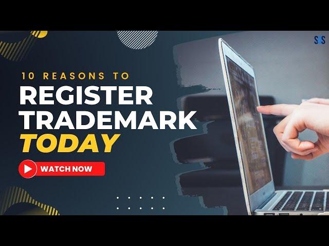 10 Reasons You Need To Register A Trademark Today