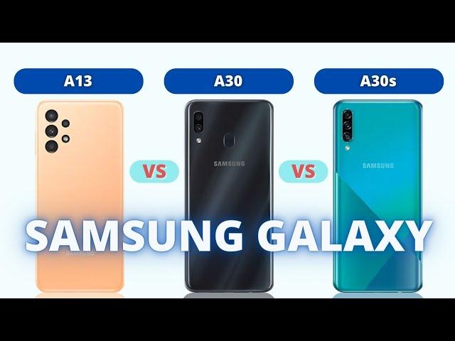 Samsung galaxy a13 vs Samsung Galaxy a30 vs Samsung Galaxy a30s