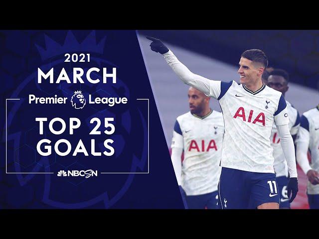 Top 25 goals from the Premier League in March 2021 | NBC Sports