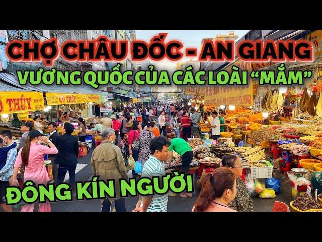 Khám phá Chợ Châu Đốc ở An Giang thủ phủ của các loại mắm ở Miền Tây, gặp cao thủ bán khô hơn 50 năm