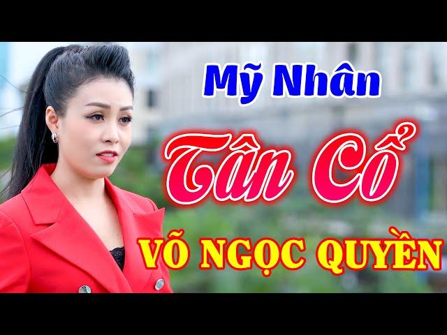 Mỹ Nhân Tân Cổ Hơi Dài 1000 Chữ VÕ NGỌC QUYỀN Ca Tân Cổ Giao Duyên Ngọt Xớt - Tân Cổ Hay Ngất Ngây