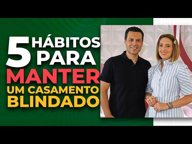 5 HÁBITOS PARA MANTER UM CASAMENTO BLINDADO