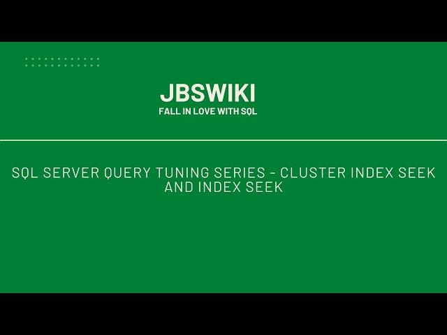 SQL Server Query Tuning Series - Cluster Index Seek and Index Seek #jbswiki #querytuning