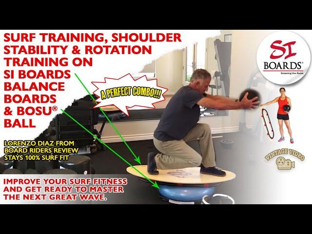 Surf Training, Shoulder Stability and Rotation Training on Si Boards Balance Boards and Bosu Ball