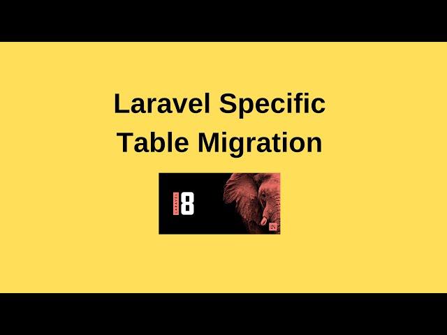 How to Perform Single Table Migration in Laravel 8