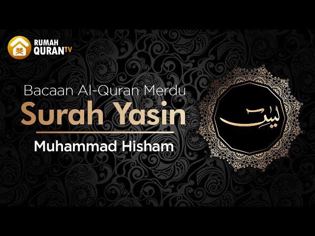 Surah Yasin يس - Mohammed Hesham | Bacaan Al Quran Merdu