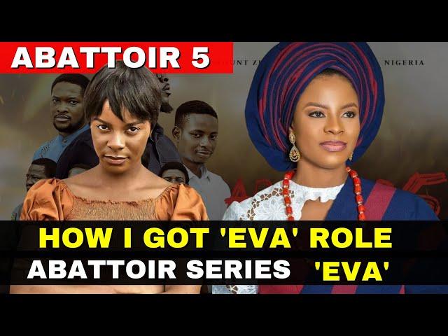 ABATTOIR 5: How I Got The 'Eva' Role - Abattoir Series Eva, Mosiko Remilekun