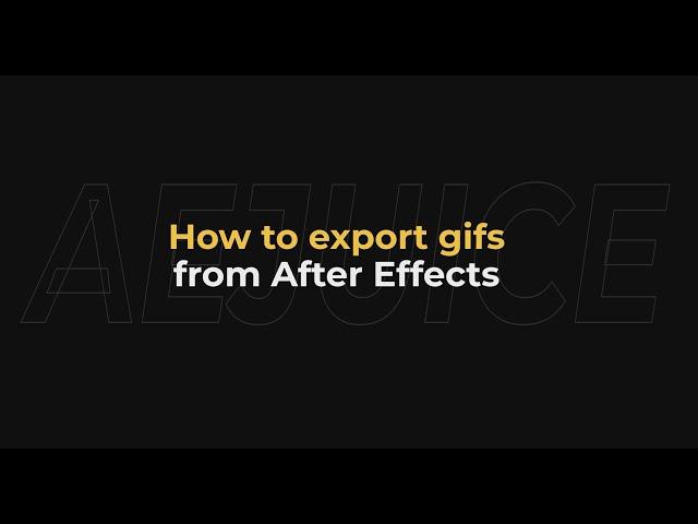 How to export gifs from after effects - AEJuice Tutorials