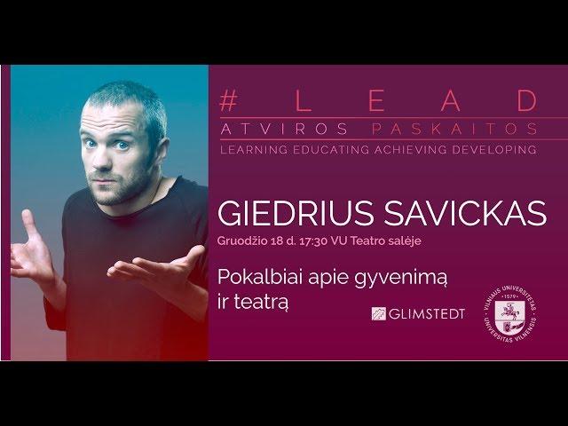 Giedrius Savickas. Pokalbiai apie gyvenimą ir teatrą