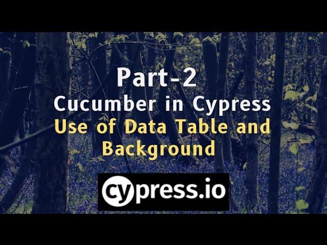 Part 2 How to Use of Data Table, Background in Cypress   Cucumber /BDD | Cypress Cucumber: