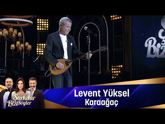 Levent Yüksel - KARAAĞAÇ