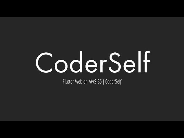 Deploying your Flutter Web Project on AWS S3 | Amazon Web Services | CoderSelf