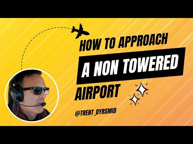 How To (SAFELY) Approach a Non Towered Airport