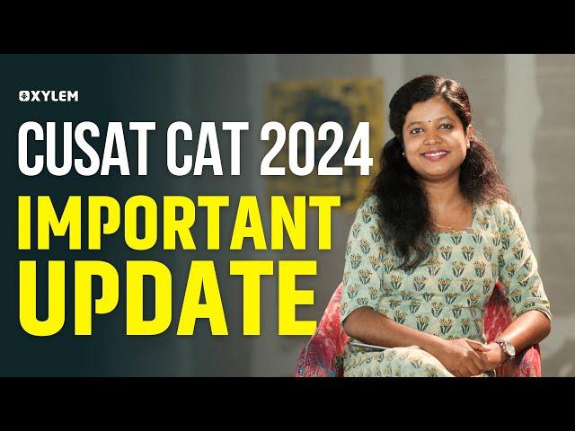 CUSAT CAT 2024 - IMPORTANT UPDATE | Xylem KEAM