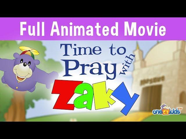 TIME TO PRAY WITH ZAKY - FULL MOVIE FOR KIDS