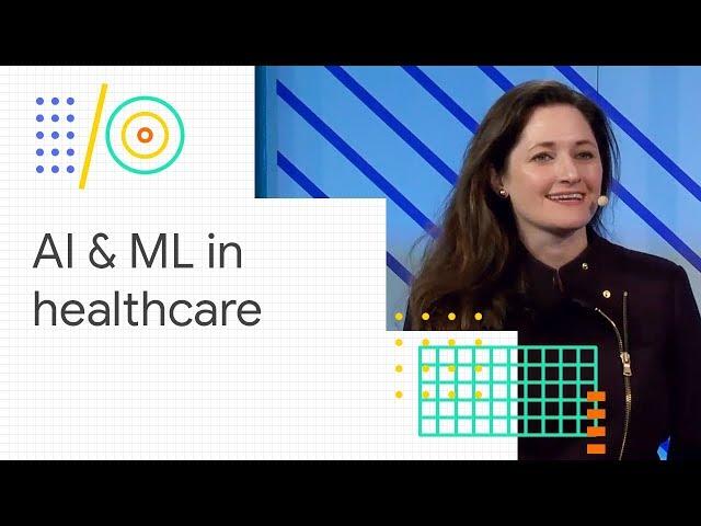 Bringing AI and machine learning innovations to healthcare (Google I/O '18)