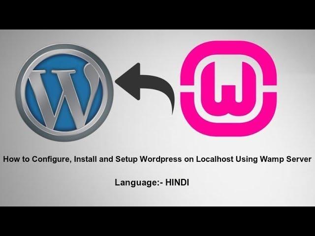 How to configure, install and setup Wordpress on LocalHost using WampServer(HINDI)