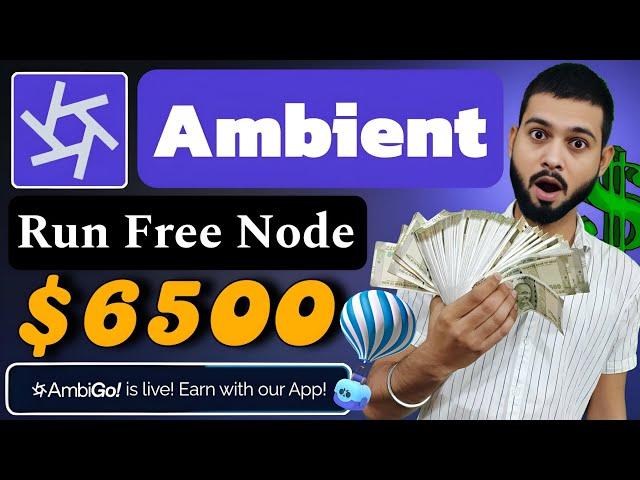 Ambient Network Airdrop - Run Early Node Earn Rewards - 6500 Dollar