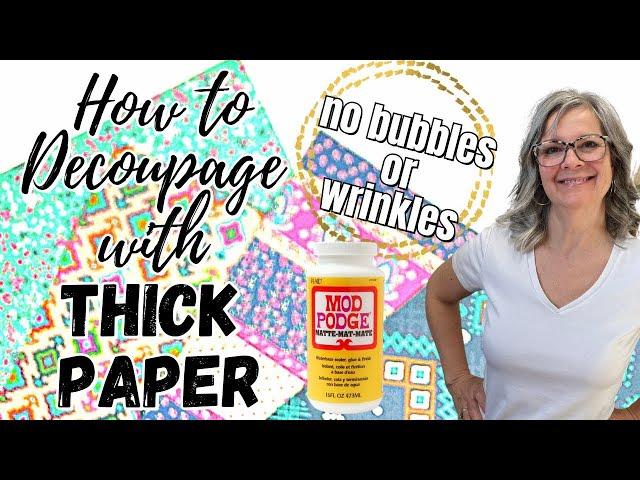 How to Decoupage with Thick Paper / NO BUBBLES or WRINKLES