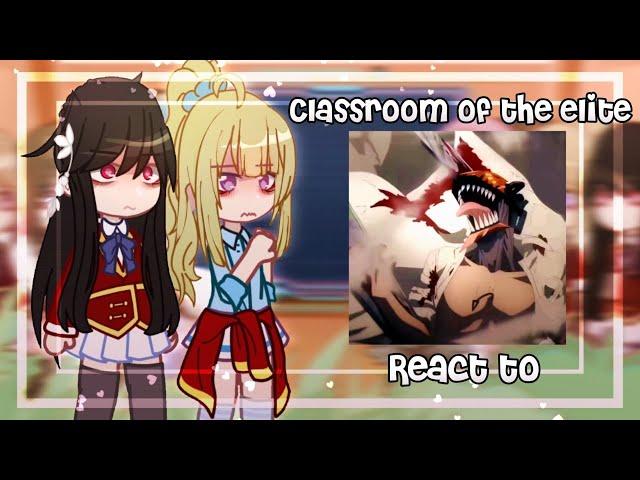 Classroom Of The Elite react to Chainsaw Man |  Gacha Club | SPOILERS