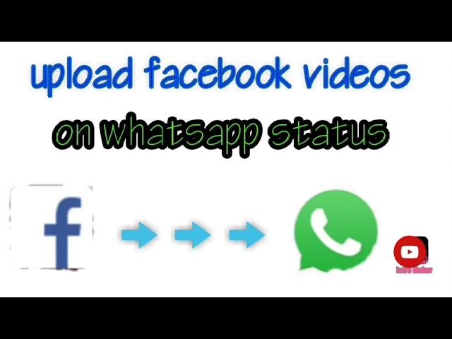 How to upload facebook videos on whatsapp status