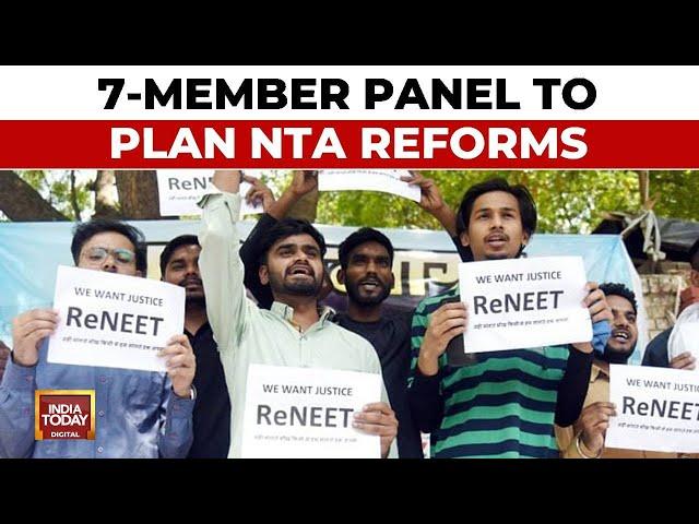 NEET Row Rages: 7-Member Panel To Plan NTA Reforms | NEET Results Controversy | India Today News