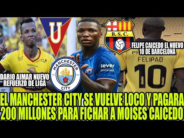 MANCHESTER CITY SE VUELVE LOCO Y PAGARA 200 MILLONES POR MOISES CAICEDO! FELIPAO EL NUEVO 10 DE BSC