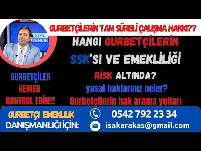 EMEKLİLİĞİ/ SSK'sı RİSK Altında Olan GURBETEÇİLER ve Tam Çalışma Hakkı