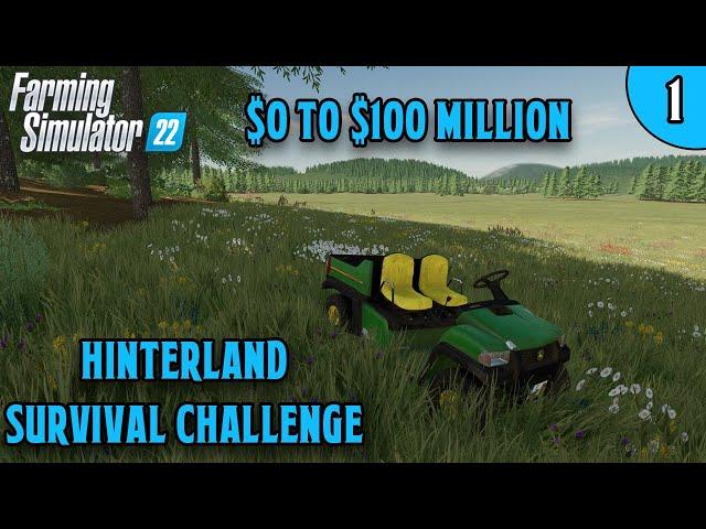 FS22 | $0 To $100 Million Survival Challenge | Hinterland Survival Ep 1